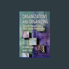 {READ/DOWNLOAD} ⚡ Organizations and Organizing: Rational, Natural and Open System Perspectives 'Fu