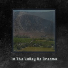 In The Valley Of Dreams