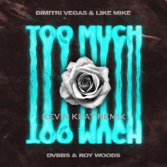 Dimitri Vegas & Like Mike & DVBBS & Roy Woods - Too Much (Kevin Keat Remix)