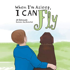 [Access] EBOOK 📒 When I'm Asleep, I can fly by  Jill Ostrowski &  Amy Butterfield KI