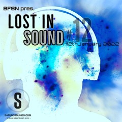 Saturo Sounds - BFSN pres. Lost In Sound #12 - January 2022