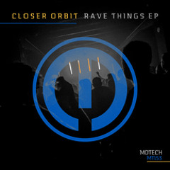 Four Four Premiere: Closer Orbit - Rave Things [Motech Records]