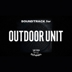 Soundtrack for OUTDOOR UNIT