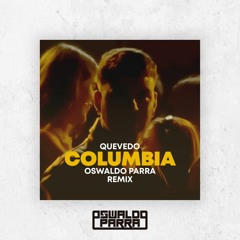Quevedo - Columbia (Oswaldo Parra Remix) FREE DOWNLOAD