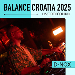 D-Nox: Live From Balance Croatia 2025
