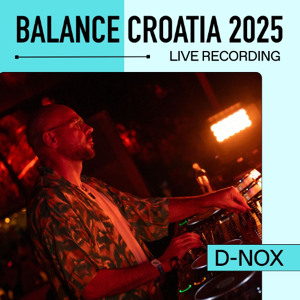 D-Nox: Live From Balance Croatia 2025