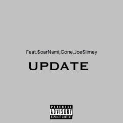 UPDATE Feat.$oarNami,Gone,Joe$slimey