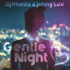 DJ Phellix & Johny Luv - Gentle Night (Original Mix)