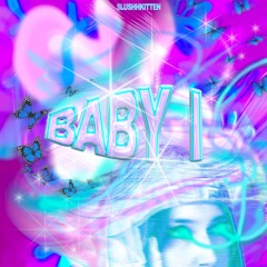 baby I