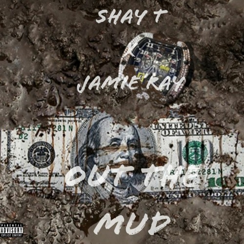 Shay T - Out The Mud - (Feat. Jamie Ray)