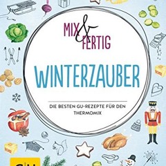 FULL AudioBooks Mix & fertig Winterzauber: Die besten GU-Rezepte für den Thermomix (GU Themenkochb