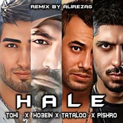 Tohi x Ho3ein x Tataloo x Pishro - HALE (Remix By AlirezaG)