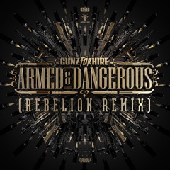 Gunz For Hire - Armed & Dangerous (Rebelion Remix) (OUT NOW)