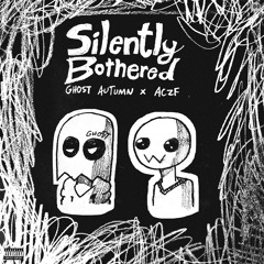 Silently Bothered (ft. ACZF)
