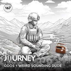 Journey - Episode 167 - Goos + Weird Sounding Dude
