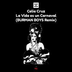 Celia Cruz - La Vida Es Un Carnaval (BURMAN BOYS EXTENDED REMIX)
