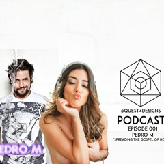 Quest4designs podcast | episode 001 | Pedro M | Spreading the gospel of house