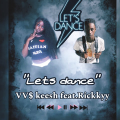 VV$keesh “lets dance” feat Rickkyy (an nou gouye)