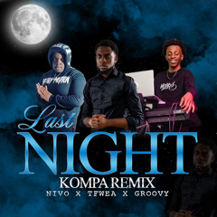 Last Night (Kompa Remix) (feat . Tfwea , Groovy)