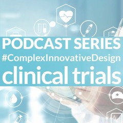 Podcast 1. Emma Lowe — Discusses the definition of complex and innovative trials
