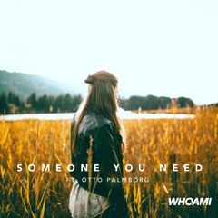 WH0AM! - Someone You Need (ft. Otto Palmborg)