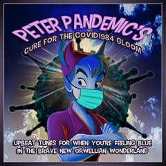 Peter Pandemic's Cure for the COVID1984 Gloom