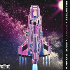 STOP IT - FEARSTEEZ (PROD. RXLVND)