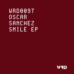 WRD0097 - Oscar Sanchez - Smile (Original Mix).