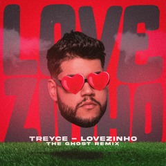 Treyce - Lovezinho (The Ghost Remix)
