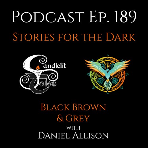 Episode 189 - Stories For The Dark - Black, Brown And Grey with Daniel Allison