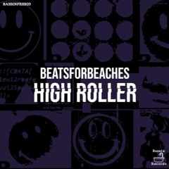 Beatsforbeaches - High Roller (BASSINFREE03)
