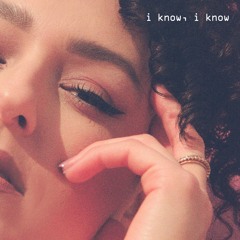 i know, i know (writ&prod by Amber Navran)