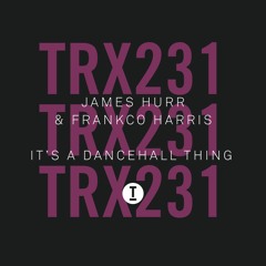 James Hurr & Frankco Harris - It's A Dancehall Thing (Extended Mix)