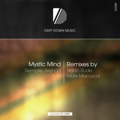 PREMIERE: Mystic Mind - Siempre (Hobin Rude Remix) [Deep Down Music]