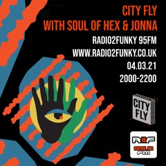 City Fly Radio w/ Soul Of Hex & Jonna  - March 2021