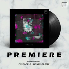 PREMIERE: Rachel Raw - Pineapple (Original Mix) [ICONYC ONE]