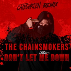 Chainsmokers - Don´t Let Me Down (CategorieN Remix)