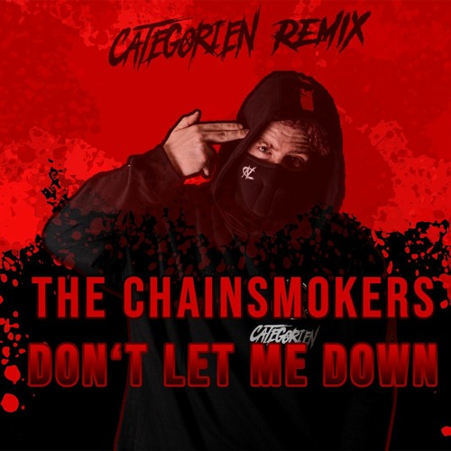 Chainsmokers - Don´t Let Me Down (CategorieN Remix)