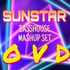 SUNSTAR BASSHOUSE MASHUP SET - DJ OVD
