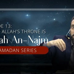Surah An-Najm Ep. 13 - Where Allah's Throne Is | Nouman Ali Khan