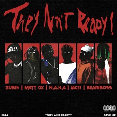 Zubin - They Ain't Ready ! (with Matt OX, N.A.N.A., Jace!, & Bear1Boss)