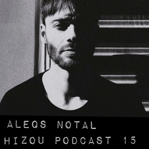 Hizou Podcast 15 # Aleqs Notal