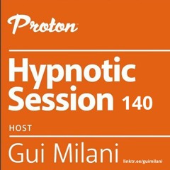 [SET] Gui Milani - Hypnotic Session 140 At Proton Radio (May 2023)