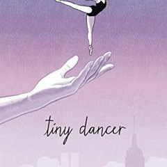 [Get] [EPUB KINDLE PDF EBOOK] Tiny Dancer by  Siena Cherson Siegel &  Mark Siegel 💛