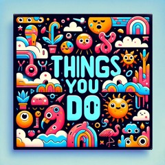 Things You Do