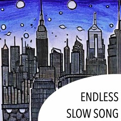 Endless Slow Song