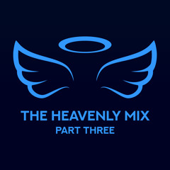 The Heavenly Mix (Part Three)