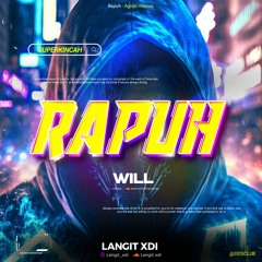 RAPUH [ LANGIT XDI X WILL ] #SUPERDUPERKINCAH