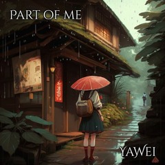 Part of Me by Yawei