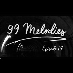 99 Melodies - Episode 17